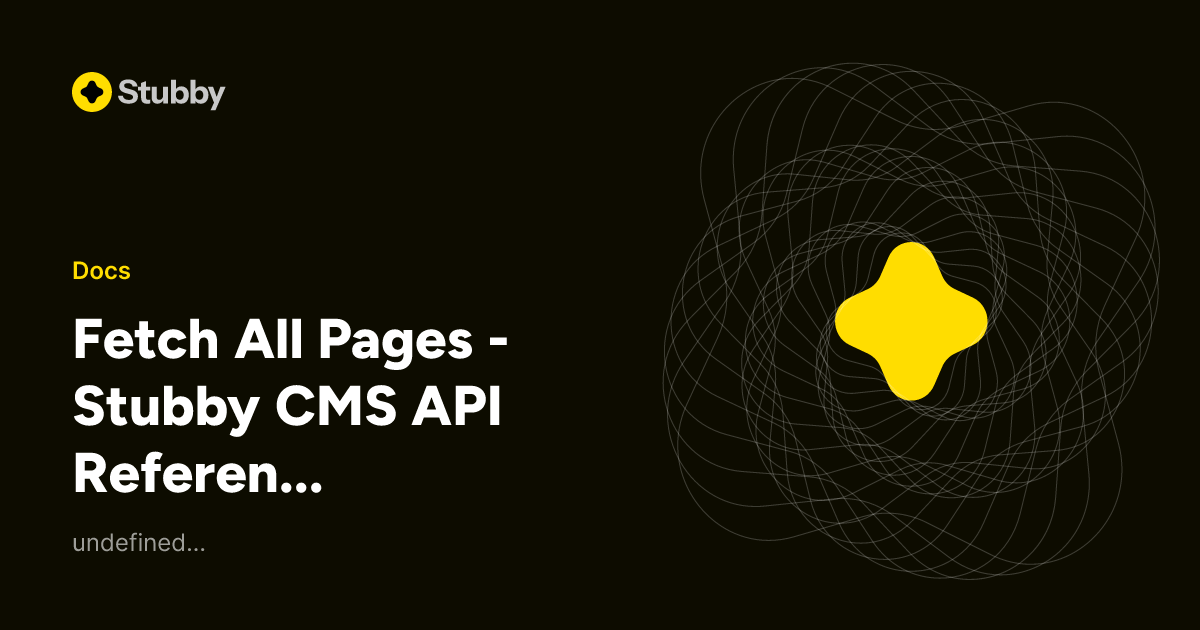 Fetch All Pages - Stubby CMS API Reference - Stubby CMS